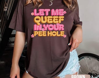Raunchy Queef T-Shirt, Inappropriate shirts for women, Adult Humor Gag Gift