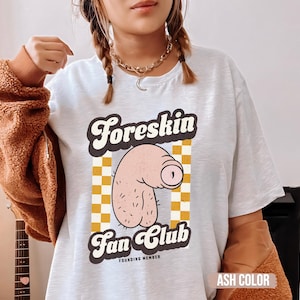 Foreskin Fan Club shirt, unisex Raunchy TShirt, Shirt Roulette gift Adult Humor Tee Funny Gag Gift inappropriate shirts for T-Shirt Exchange