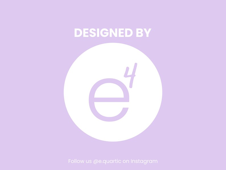 May include: White circle with the text "DESIGNED BY" above it. Inside the circle is a white "e" with a horizontal line through the middle and a superscript "4" above it. Below the circle is the text "Follow us @e.quartic on Instagram".