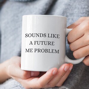Fun Coffee Mug with Sarcastic Saying Funny Mug Gift for Friend Funny Office Gift for Coworker Offensive Mug Gift Unique Coffee Mug Sarcastic