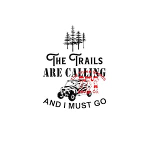 Digital download | The Trails are calling & I must go | General 4 door | side by side | SxS | UTV |  SVG  silhouette cricut /png sublimation