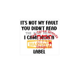No es mi culpa que no hayas leído la letra pequeña. Vengo con una etiqueta de ADVERTENCIA - SVG para máquinas de corte de vinilo y PNG para sublimación - divertido