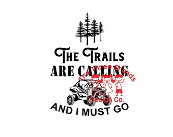 Digital download | The Trails are calling and I must go | KRX | side by side | SxS | UTV |  SVG  silhouette cricut or png for sublimation
