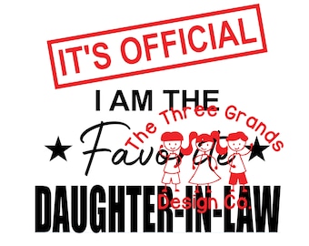 It's official I'm the favorite Daughter-in-law - solid -  funny t-shirt, mug... SVG vinyl cutting machines & PNG for sublimation