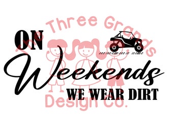 Am Wochenende tragen wir Dirt SXS RZR Side by Size UTV atv Digitaler Download Schnittdatei für Silhouette und Cricut SVG und PNG enthalten