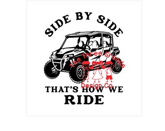 May include: Black and white graphic design of a side-by-side vehicle with the text "Side by Side That's How We Ride".