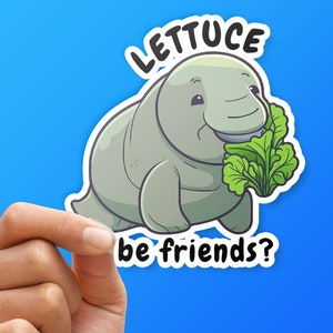 Lettuce Be Friends Cute Manatee Sticker veggie pun journal sticker fun gift for friend adorable laptop sticker punny wall decal iPad sticker