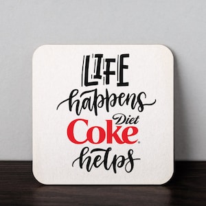 Diet Coke Addict Coaster Life Happens Diet Coke Helps Art Drawing Father’s Day gift Coasters Game Room Decor Gift Ideas