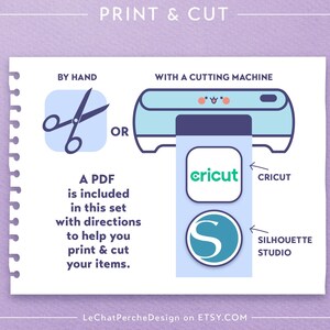 May include: A graphic illustration showing how to print and cut designs using either a cutting machine or by hand. The image includes the Cricut and Silhouette Studio logos. The text reads "PRINT & CUT", "BY HAND", "WITH A CUTTING MACHINE", "OR", "A PDF is included in this set with directions to help you print & cut your items.", "CRICUT", "SILHOUETTE STUDIO", and "LeChatPercheDesign on ETSY.COM".