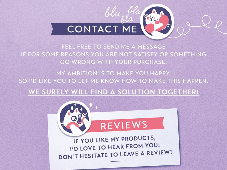May include: Purple background with a cartoon cat illustration holding a phone. Text reads "Contact Me" and "Feel free to send me a message if for some reasons you are not satisfy or something go wrong with your purchase: My ambition is to make you happy, so I'd like you to let me know how to make this happen. We surely will find a solution together!"  A second cartoon cat illustration is below with the text "Reviews" and "If you like my products, I'd love to hear from you: Don't hesitate to leave a review!"