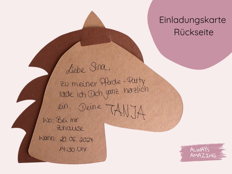 May include: A brown paper horse-shaped invitation card with the text "Liebe Sina, zu meiner Pferde-Party lade ich Dich ganz herzlich ein. Deine TANJA Wo: Bei mir Zuhause Wann: 20.06.2024 14:30 Uhr" written on it. The back of the card has the text "Einladungskarte R&uuml;ckseite ALWAYS AMAZING" written on it.