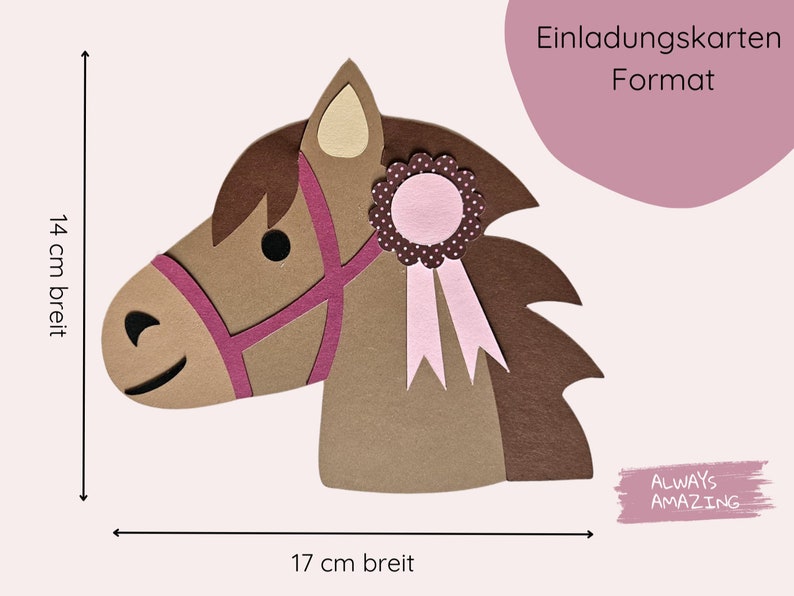 May include: A brown horse head cutout with a pink ribbon and a brown and white polka dot rosette. The cutout is 17 inches wide and 14 inches tall. The text "Einladungskarten Format" and "ALWAYS AMAZING" are also visible in the image.