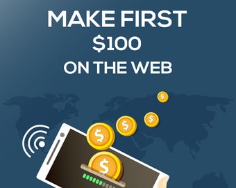 May include: Illustration of a hand holding a smartphone with a progress bar and a dollar coin inside.  The text "MAKE FIRST $100 ON THE WEB" is at the top of the image.  There are several dollar coins floating around the smartphone.