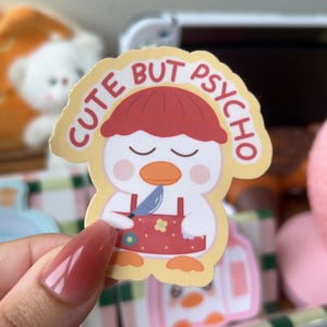Cute but Psycho - Duck Sticker