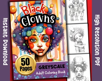 Black Clowns Greyscale Coloring Book - Black Coloring Pages - Melanin Coloring - Black Women Coloring - Clowns Coloring Pages - Clowns PDF