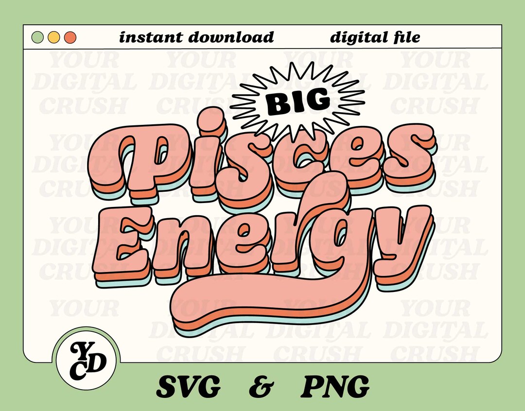 Big Pisces Energy Energy PNG Pisces SVG Zodiac Png Etsy