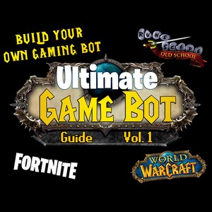 Puede incluir: Un gráfico digital que presenta el texto BUILD YOUR OWN GAMING BOT, Ultimate GAME BOT Guide Vol. 1, FORTNITE y logotipos de RuneScape Old School y World of Warcraft. El emblema central es un marco metálico ornamentado con texto amarillo y blanco.