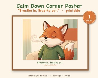 May include: A Calm Down Corner Poster featuring an illustration of a fox wearing a green sweater with eyes closed and exhaling. The text reads: Calm Down Corner Poster, Breathe in. Breathe out. printable, 1 poster, Milo the little fox.