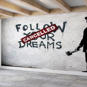 Wallpaper Panels, Banksy Wall Paper, Custom Wall Paper, Gift For Her, Follow Your Dreams Cancelled Wall Stickers, Graffiti Wallpaper,