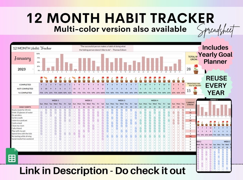 May include: A printable 12-month habit tracker with a colorful design. The tracker includes a daily habit log, a weekly progress chart, and a yearly goal planner. The text "12 MONTH HABIT TRACKER" is at the top of the page. The text "Multi-color version also available" is below the title. The text "Spreadsheet" is in the upper right corner. The text "Includes Yearly Goal Planner" is in the upper right corner. The text "REUSE EVERY YEAR" is in the lower right corner. The text "Link in Description - Do check it out" is at the bottom of the page.
