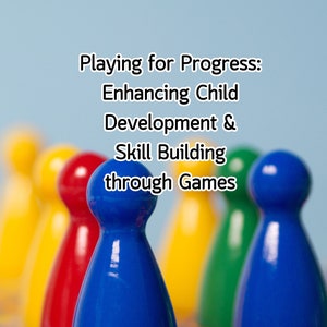 May include: Colorful game pieces in red, yellow, blue, and green are arranged on a game board with a blue background. The text "Playing for Progress: Enhancing Child Development & Skill Building through Games" is at the top of the image. The logo "SUPPORT FOR MENTAL HEALTH PROFESSIONALS" is at the bottom of the image.