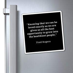 Magnet Fred Rogers Quote Knowing That We Can Be Loved Magnet in Three Sizes