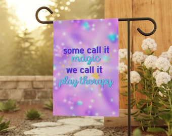 Garden Flag Some Call it Magic We Call It Play Therapy Garden Flag Banner