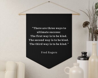 Banner &quot;There Are Three Ways to Ultimate Success The First Is To Be Kind&quot; Fred Rogers Quote Banner