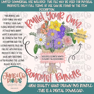 May include: Digital download graphic bundle featuring a hand-drawn floral bouquet design. The image includes text that says "Build Your Own Bouquet Bundle" and "Includes: 12 Birth Month Flowers & 16 Accessories". The design is suitable for physical products.