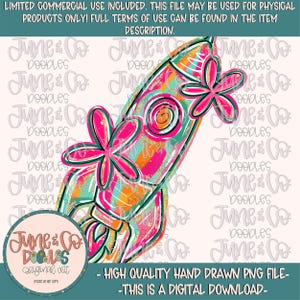 May include: A colorful rocket ship illustration with pink, orange, and teal accents, adorned with pink flower details. The design includes the text "June & Co Doodles" and "Original Art". The image also contains the text "HIGH QUALITY HAND DRAWN PNG FILE - THIS IS A DIGITAL DOWNLOAD".