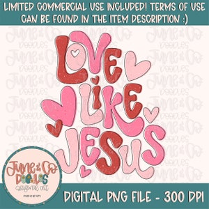 May include: Digital download of a pink and red graphic design with the text "Love Like Jesus" in a retro style with hearts.