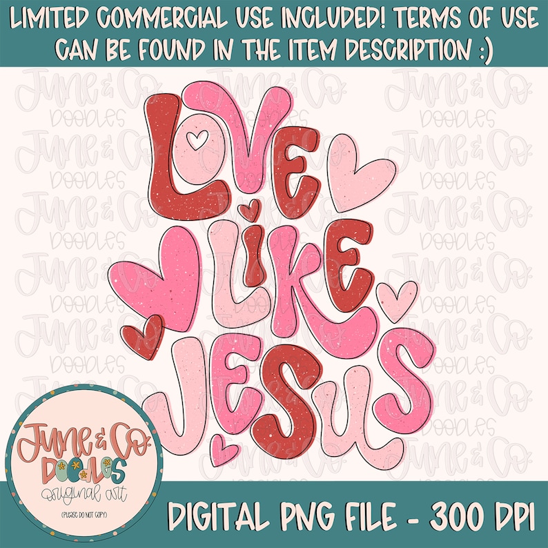May include: Digital download of a pink and red graphic design with the text "Love Like Jesus" in a retro style with hearts.