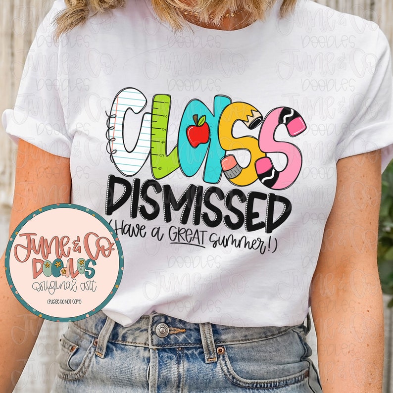 May include: White t-shirt with a colorful graphic that says "Class Dismissed" with school supplies and the text "Have a GREAT Summer!"
