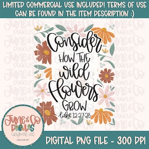Wild Flowers PNG| Luke 12:27 Sublimation File| Floral Bible Verse Shirt Design| Hand Lettered| Faith Based Printable Art| Instant Download