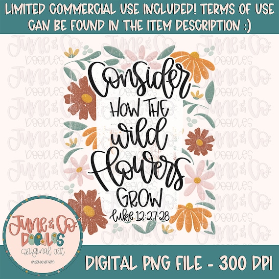 Wild Flowers PNG| Luke 12:27 Sublimation File| Floral Bible Verse Shirt Design| Hand Lettered| Faith Based Printable Art| Instant Download