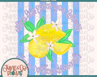 May include: A digital download featuring a hand-drawn illustration of lemons with green leaves and white flowers. The design includes the text "When life gives you lemons, make lemonade" in a circular arrangement, set against a blue and white striped background.