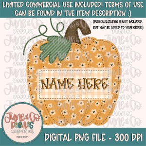 May include: A digital illustration of a pumpkin with a floral pattern and a name tag that says "NAME HERE". The pumpkin is orange with a green stem and white flowers. The name tag is white with a checkered pattern.