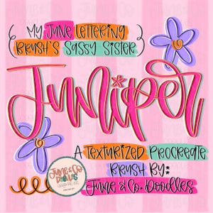 May include: A digital art graphic with the word "Juniper" in pink script, outlined in gold, and accented with small flowers. The text "My June Lettering (Brush's Sassy Sister)" and "A Texturized Procreate Brush By: June & Co. Doodles" are also present on a pink striped background.