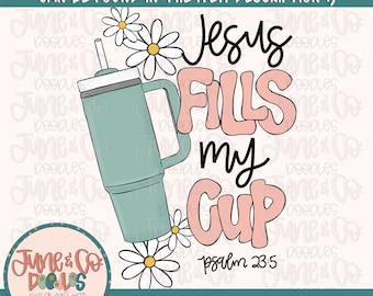 Jesus Fills My Cup PNG | Psalm 23:5 Sublimation File| Faith Printable Art| Bible Verse Shirt Design| Hand Lettering| Instant Download