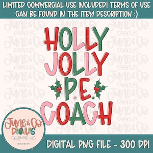 May include: A digital design featuring the text "HOLLY JOLLY PE COACH" in red, green, and pink with a holly sprig. The design is on a white background with a watermark.