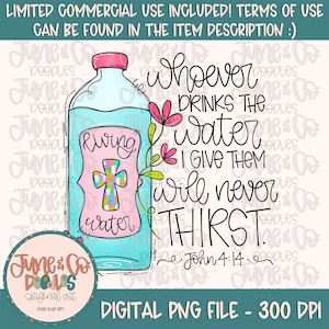May include: A digital illustration of a blue water bottle with a pink label that says "living water" and a colourful cross. The bottle is surrounded by pink and green flowers. The text "whoever drinks the water I give them will never thirst. John 4:14" is written in black cursive.