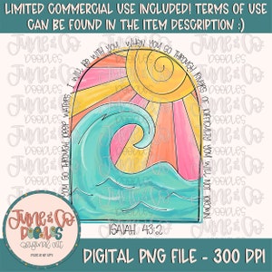 May include: A digital illustration of a sun with a rainbow behind it and a blue wave in front of it. The text "You go through deep waters I will be with you. When you go through rivers of difficulty you will not drown. Isaiah 43:2" is written around the sun and wave.