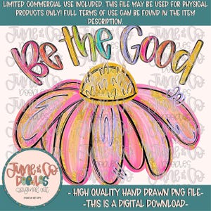 Puede incluir: Gráfico digital con una gran margarita rosa y amarilla con las palabras "Be the Good" en letras coloridas. El diseño incluye el texto "June & Co Doodles" y "High Quality Hand Drawn PNG File - This is a Digital Download."