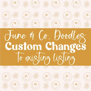 May include: A digital graphic with a repeating pattern of smiling faces and flowers in a light brown color. The text "June & Co. Doodles Custom Changes To existing listing" is displayed on a mustard yellow background.