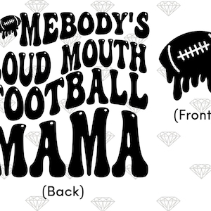 Somebody's Loud Mouth Football Mama Png Svg, Football Mom Svg Png, Football Funny Melting Football Sublimation Cut File