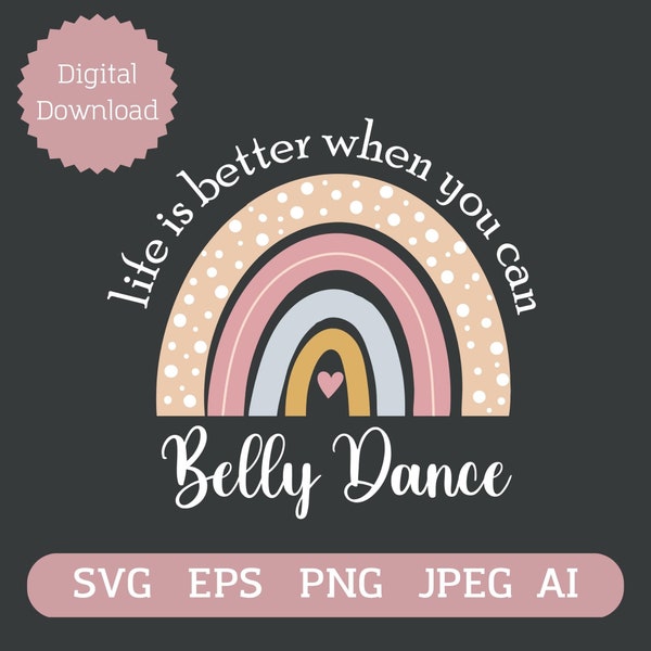 Belly Dancing SVG Life is Better When You Can Belly Dance Lover Dance Mom SVG Belly Dance SVG file for Cricut Dance Digital Download