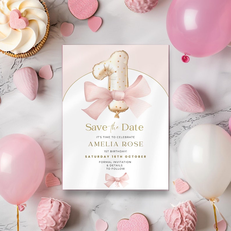 May include: Pink and gold save the date card with a gold foil number one balloon with pink polka dots and a pink bow. The text reads "Save the Date", "It's time to celebrate", "Amelia Rose", "1st Birthday!", "Saturday 16th October", "Formal Invitation & Details to Follow".
