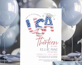 May include: Invitation to a 13th birthday party with a USA theme. The invitation features a red, white, and blue balloon shaped like the letters USA. The text on the invitation reads "Join us to celebrate...Thirteen at last Ellie Mae 13th Birthday Sunday 4th July 20XX at four o'clock in the afternoon The Jumping Castle, Melbourne Lunch to follow at our house Please RSVP by 11/06"