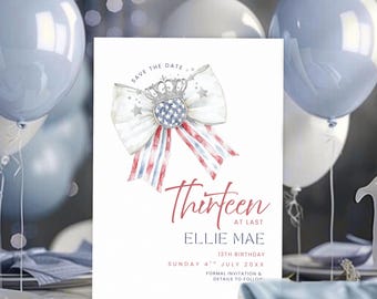 May include: Save the date card with a watercolor illustration of a red, white, and blue bow with a star-spangled banner in the center. The text reads "Thirteen at last Ellie Mae 13th Birthday Sunday 4th July 20XX Formal Invitation & Details to Follow"