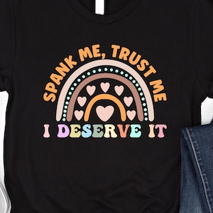 Sp * nk Me Vertrauen Sie mir, ich verdiene es Shirt Lustiger Witz Sweatshirt Erwachsenen Humor Pullover unangemessenen Hoodie schlüpfrig peinlich Shirt Offensive Tee